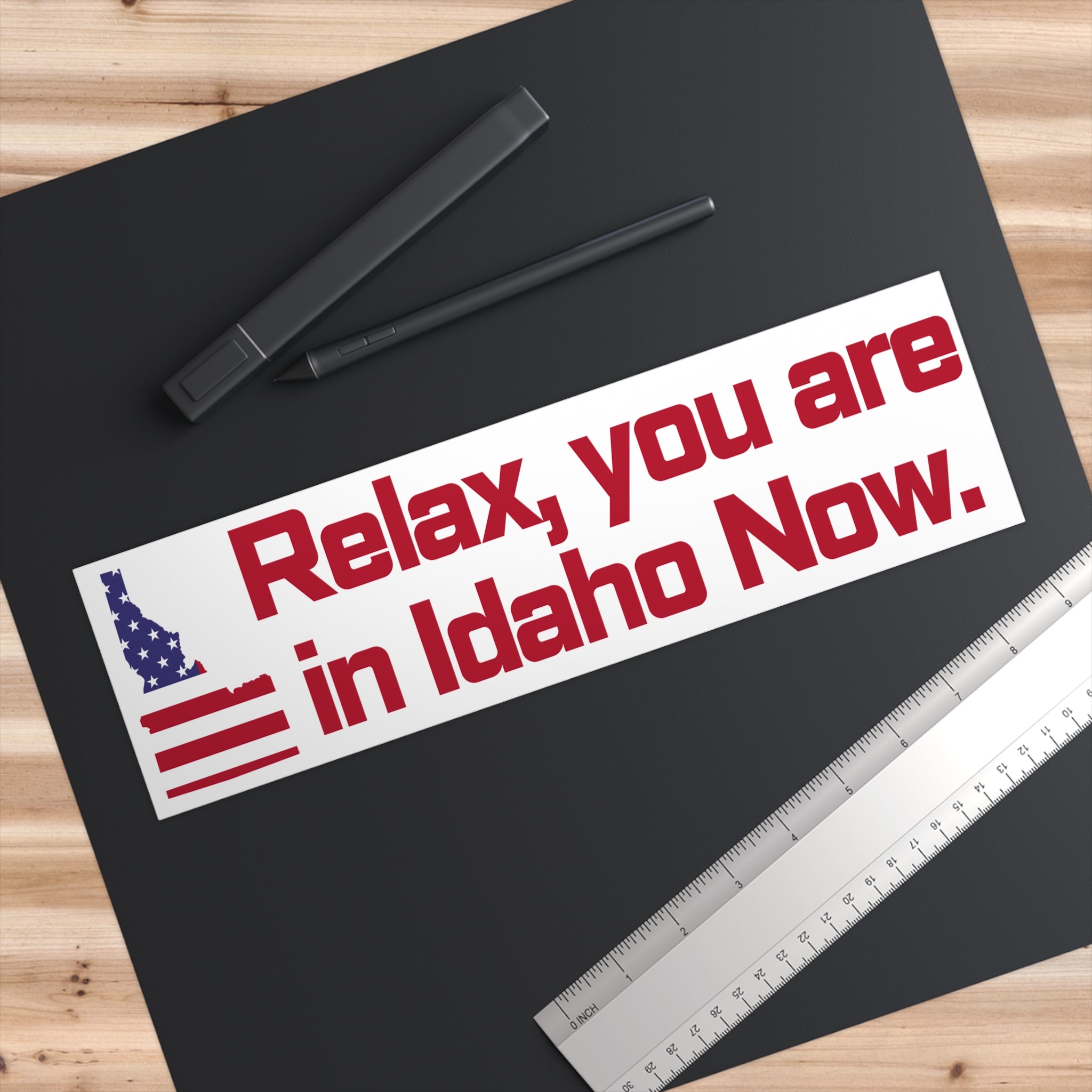 Idaho Bumper Sticker: Relax, You Are in Idaho Now!